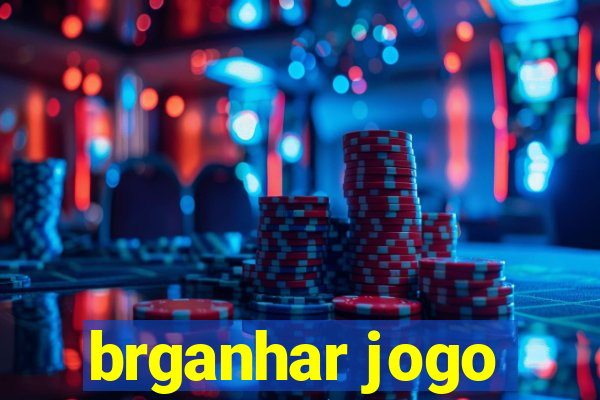 brganhar jogo