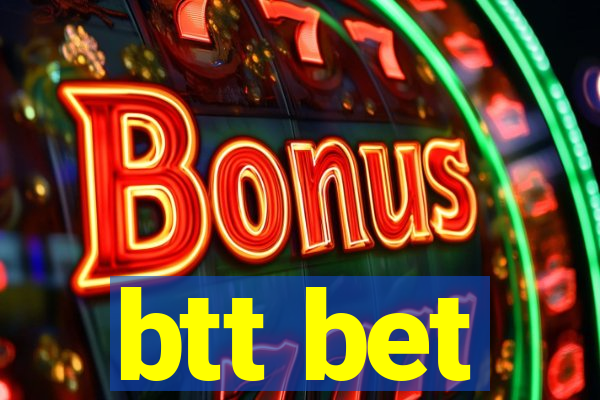 btt bet