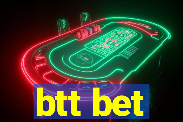 btt bet