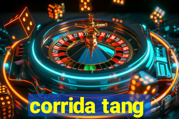 corrida tang