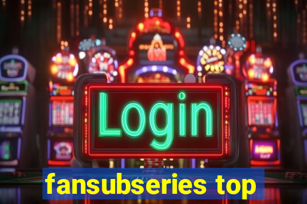 fansubseries top