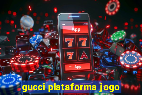 gucci plataforma jogo