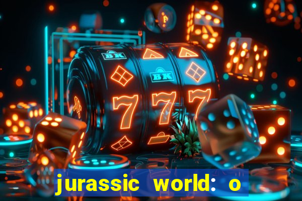 jurassic world: o mundo dos dinossauros filme completo dublado youtube