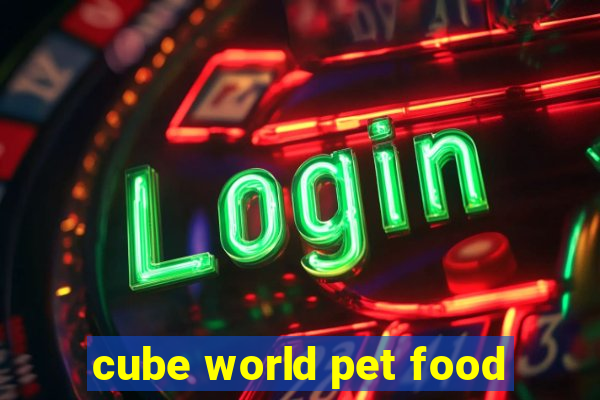 cube world pet food