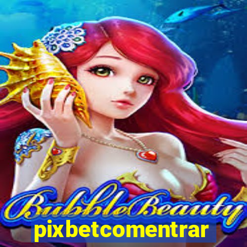 pixbetcomentrar