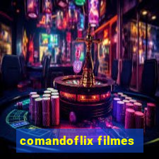 comandoflix filmes