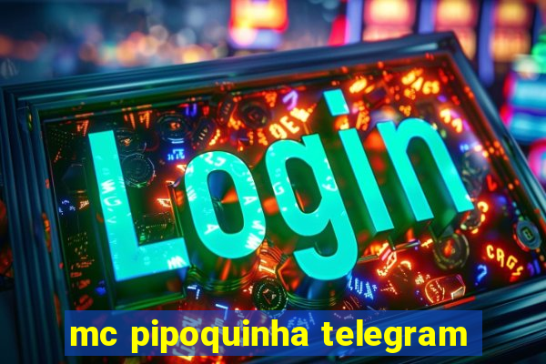 mc pipoquinha telegram