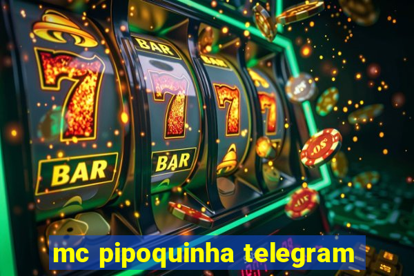 mc pipoquinha telegram