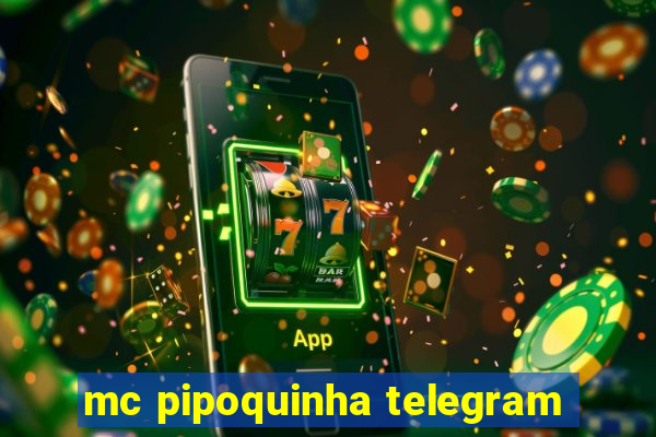 mc pipoquinha telegram