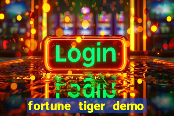 fortune tiger demo aposta de 500