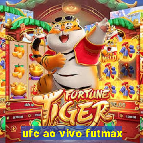 ufc ao vivo futmax