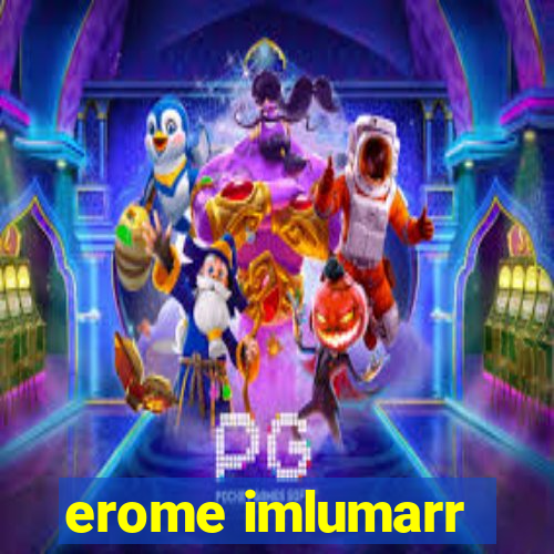 erome imlumarr