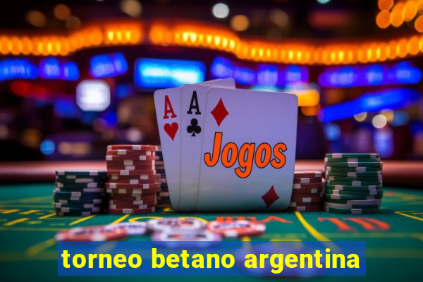 torneo betano argentina