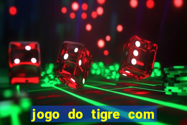 jogo do tigre com 5 reais