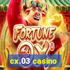 cx.03 casino