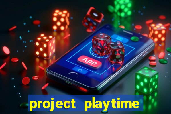 project playtime mobile beta