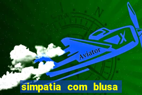 simpatia com blusa da pessoa amada