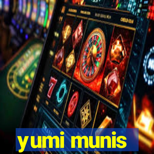 yumi munis