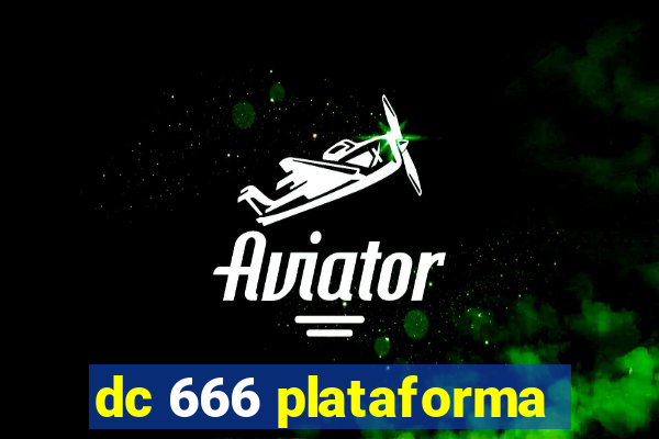 dc 666 plataforma