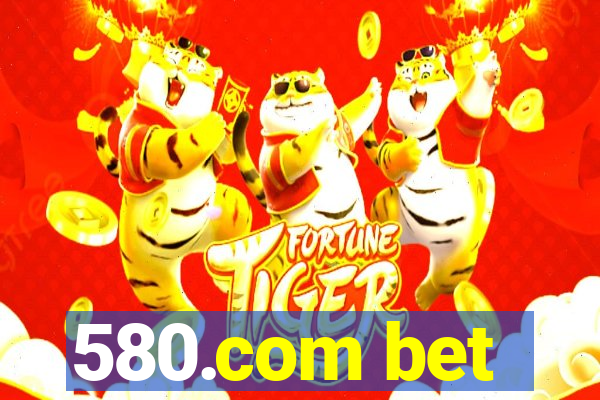 580.com bet