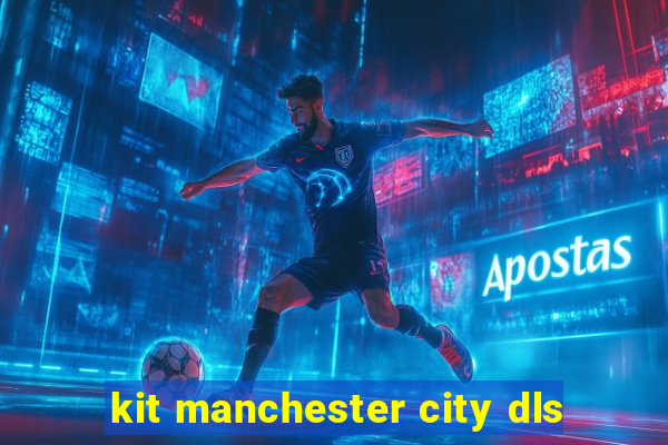 kit manchester city dls