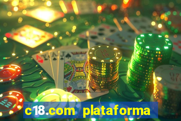 c18.com plataforma de jogos