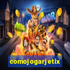 comojogarjetix