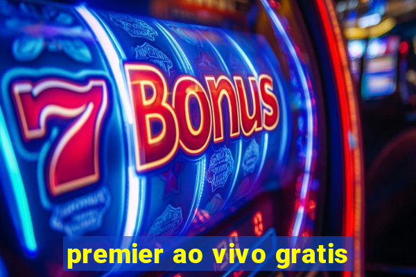 premier ao vivo gratis