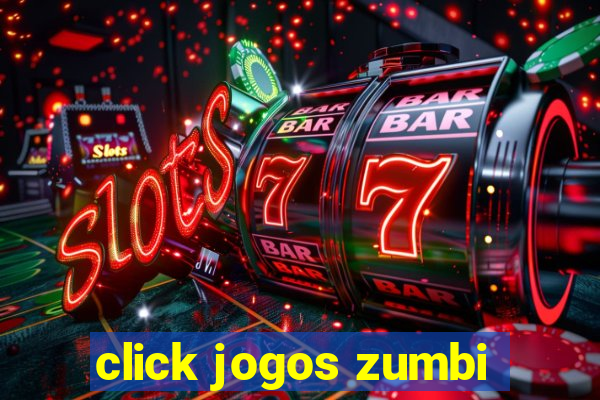 click jogos zumbi