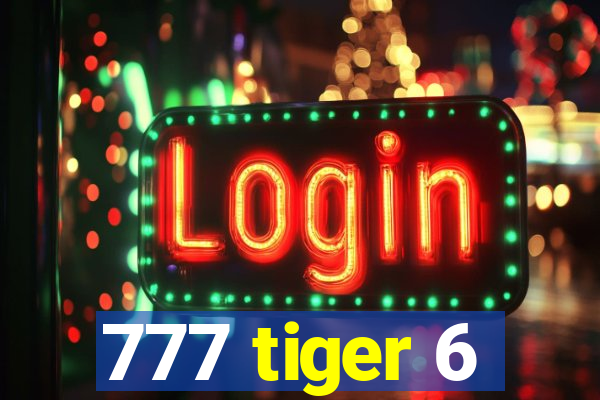 777 tiger 6