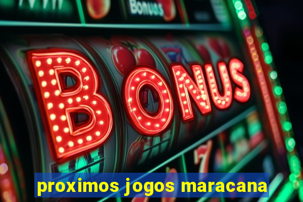 proximos jogos maracana