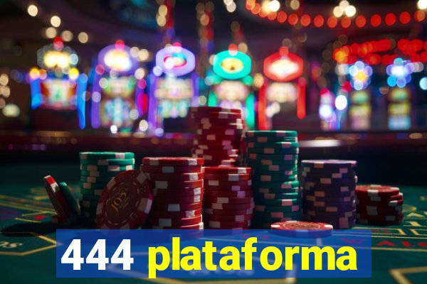 444 plataforma