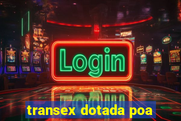 transex dotada poa