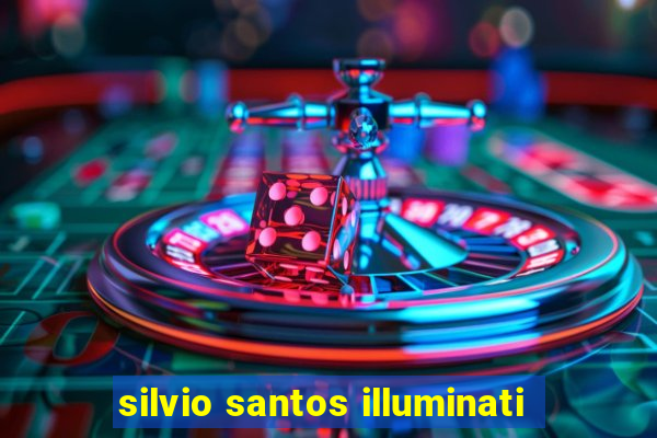 silvio santos illuminati