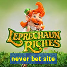 never bet site