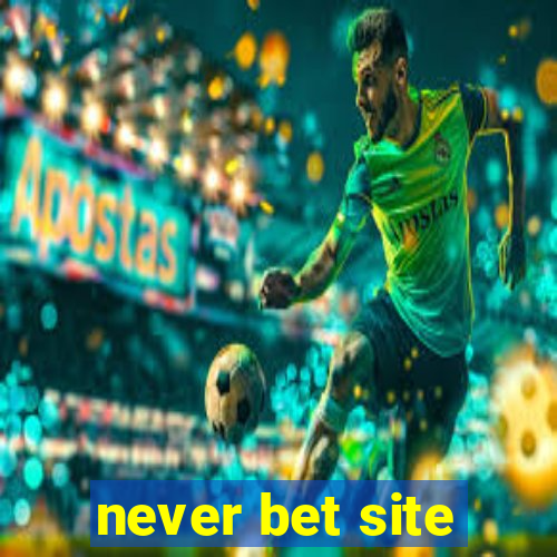 never bet site