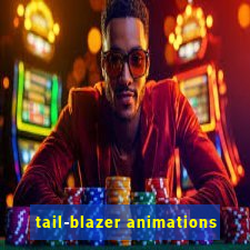 tail-blazer animations