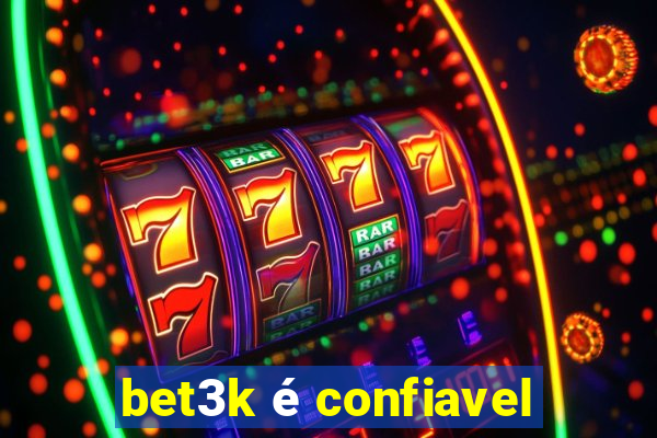 bet3k é confiavel