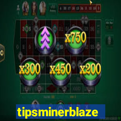 tipsminerblaze