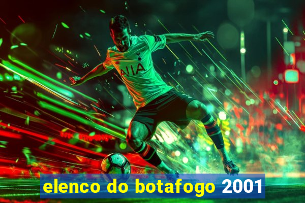 elenco do botafogo 2001