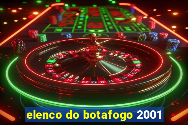 elenco do botafogo 2001