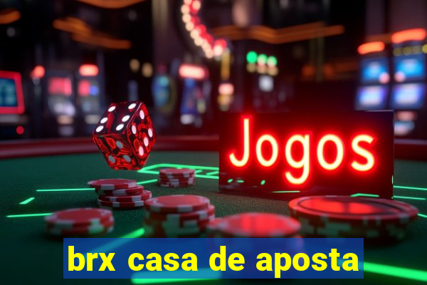 brx casa de aposta