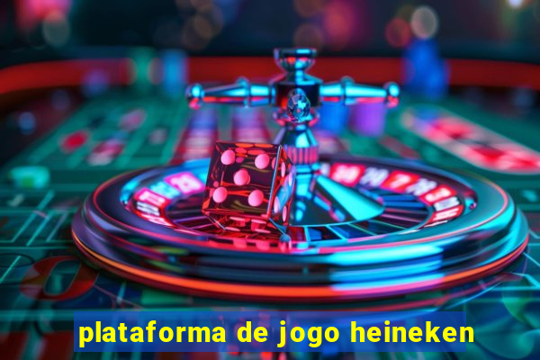 plataforma de jogo heineken