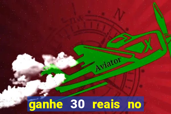 ganhe 30 reais no cadastro cassino