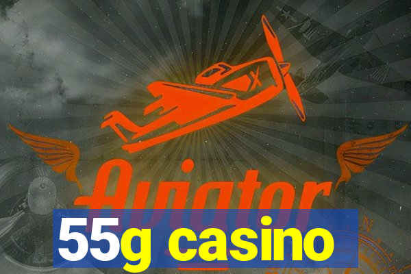 55g casino