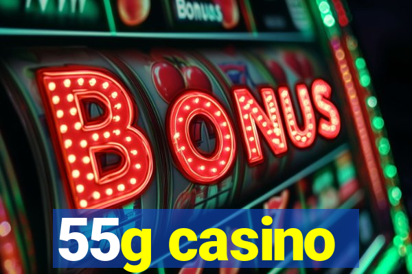 55g casino