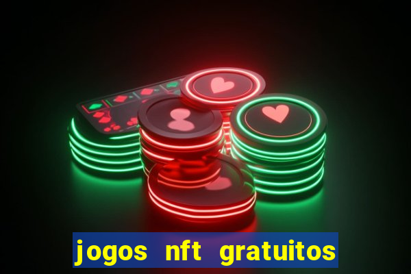 jogos nft gratuitos que pagam