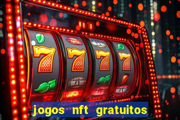 jogos nft gratuitos que pagam