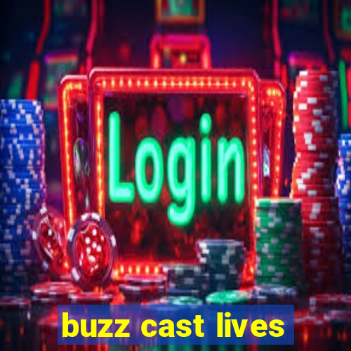 buzz cast lives