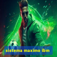 sistema maximo ibm